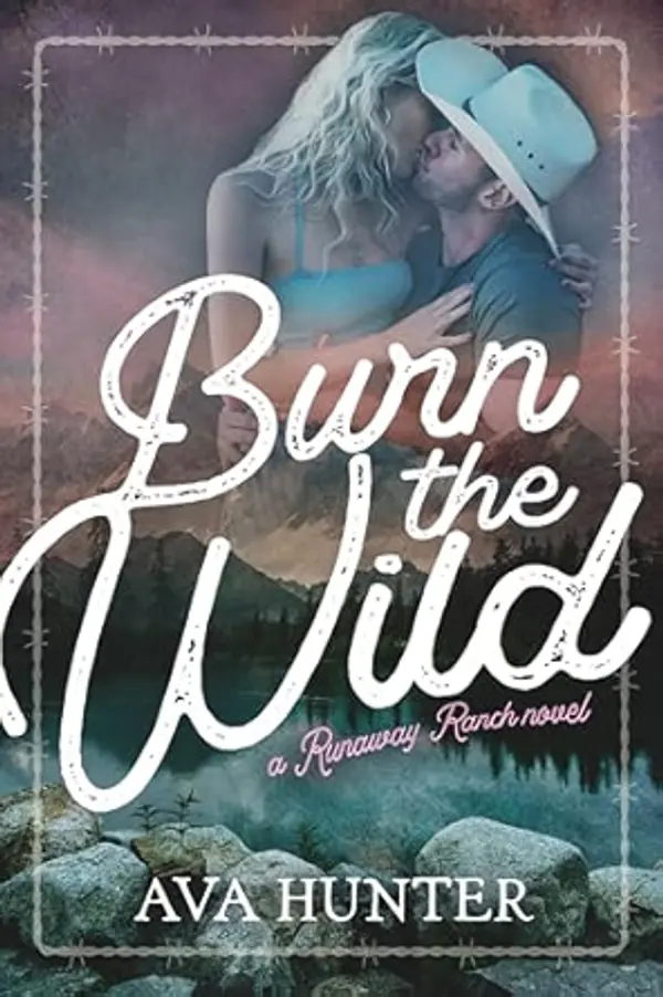 Burn the Wild: An Age Gap, Cowboy Romance (Runaway Ranch Book 3) by Ava Hunter cover