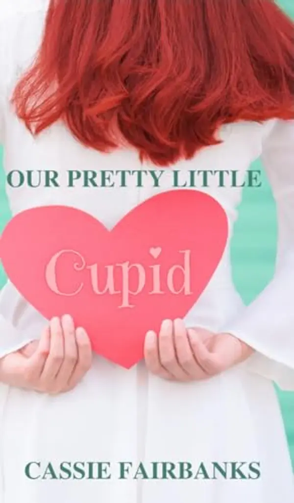 Our Pretty Little Cupid by Cassie Fairbanks cover