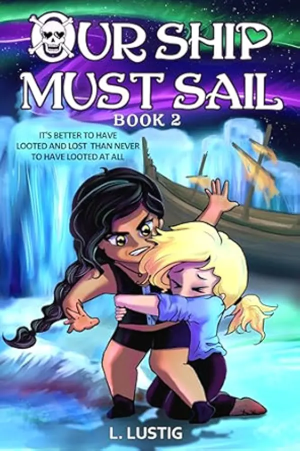 Our Ship Must Sail 2: It's Better to have Looted and Lost than Never to have Looted at All by Lin Lustig cover
