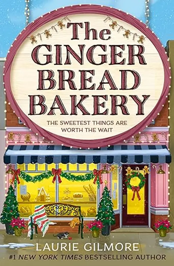 The Gingerbread Bakery: The brand-new enemies to lovers cozy romance for 2025 from the international No 1 best-selling author of The Pumpkin Spice Café (Dream Harbor Book 5) by Laurie Gilmore cover