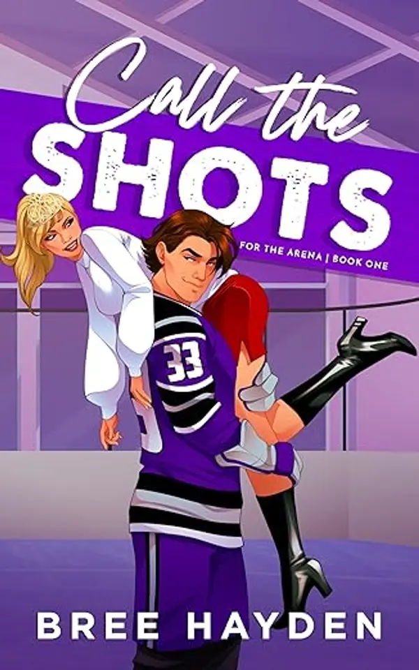 Call the Shots: A College Hockey Romance (For The Arena Book 1) by Bree Hayden cover
