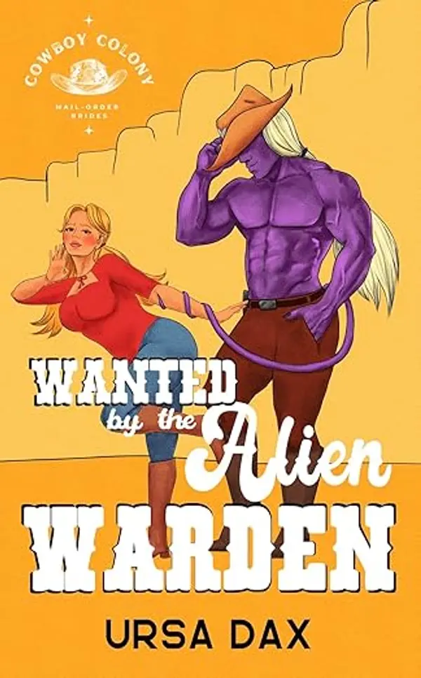Wanted by the Alien Warden (Cowboy Colony Mail-Order Brides Book 4) by Ursa Dax cover