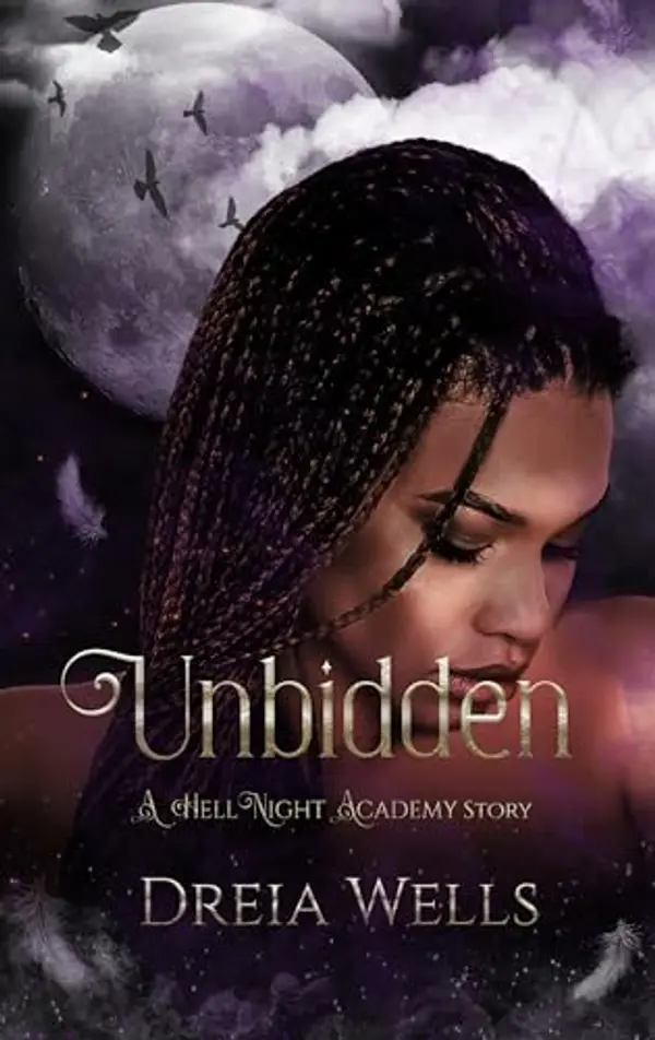 Unbidden : (A HellNight Academy Story) by Dreia Wells cover