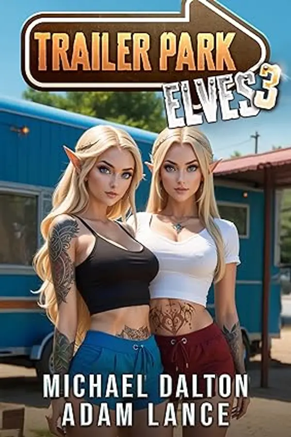Trailer Park Elves 3: A Humorous LitRPG Slice-of-Life Adventure by Michael Dalton cover