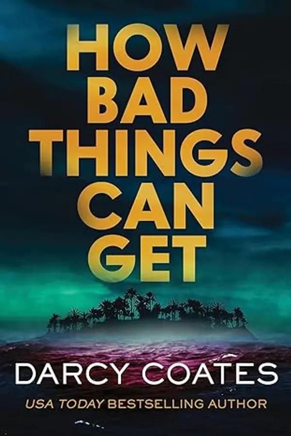 How Bad Things Can Get by Darcy Coates cover