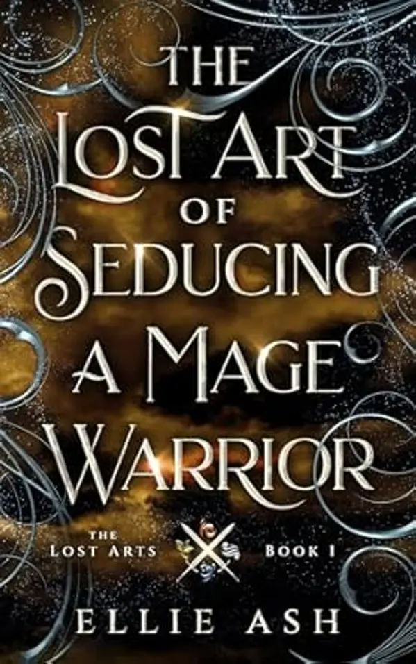 The Lost Art of Seducing a Mage Warrior: A Cozy MM Fantasy Romance (The Lost Arts Book 1) by Ellie Ash cover