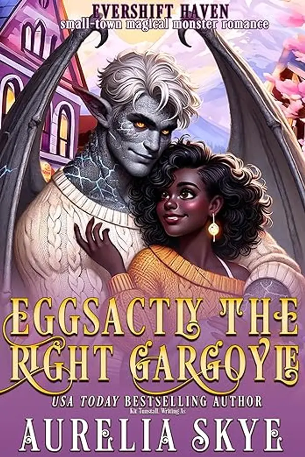 Eggsactly The Right Gargoyle: A Cozy Monster Romance (Evershift Haven Book 7) by Aurelia Skye cover