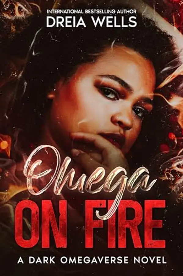 Omega on Fire : A Dark Omegaverse Romance by Dreia Wells cover