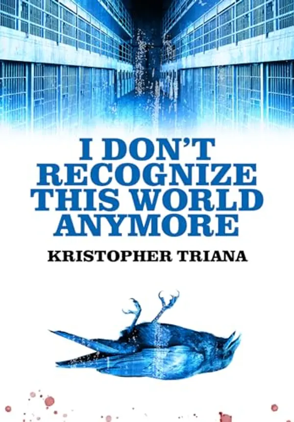 I Don't Recognize This World Anymore by Kristopher Triana cover