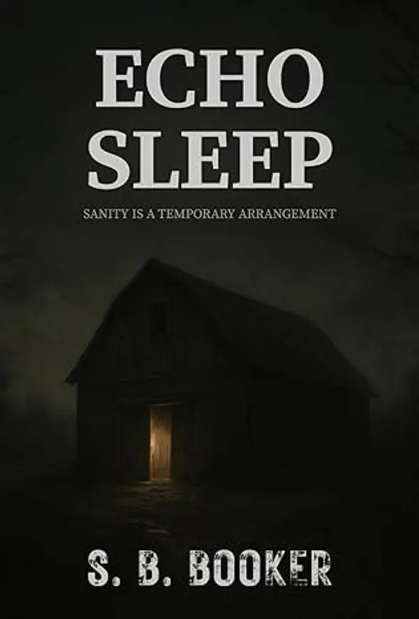Echo Sleep: A Haunted House Psychological Thriller with a Strong Female Lead, a Chilling Time Loop, and Supernatural Suspense by S. B. Booker cover