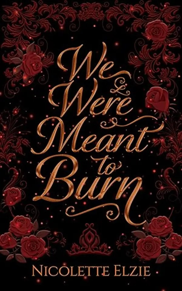 We Were Meant to Burn (Ashes and Ruin Saga Book 1) by Nicolette Elzie cover