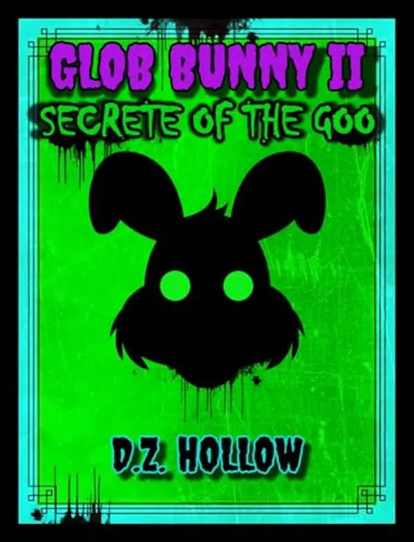 Glob Bunny II: Secrete Of The Goo by D.Z. Hollow cover