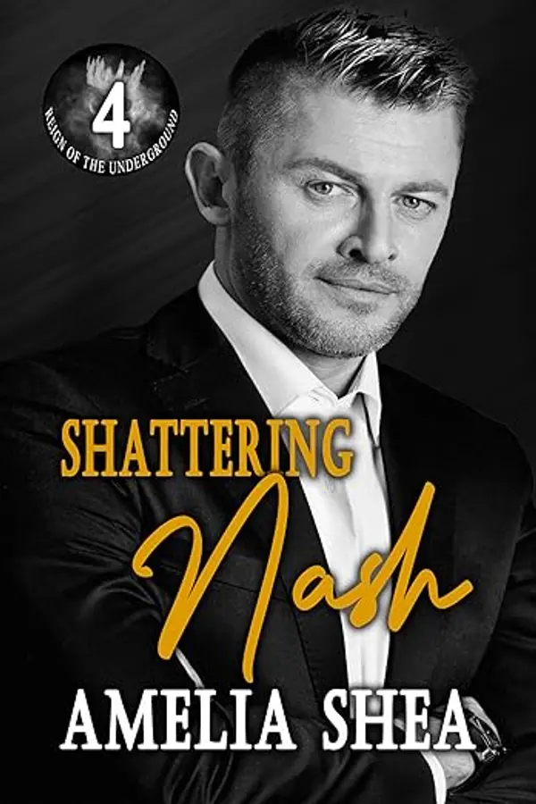 Shattering Nash (Reign of the Underground Book 4) by Amelia Shea cover