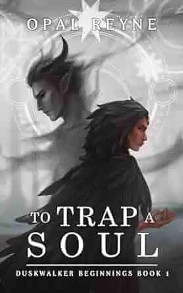 To Trap a Soul: Duskwalker Beginnings: Book One by Opal Reyne cover