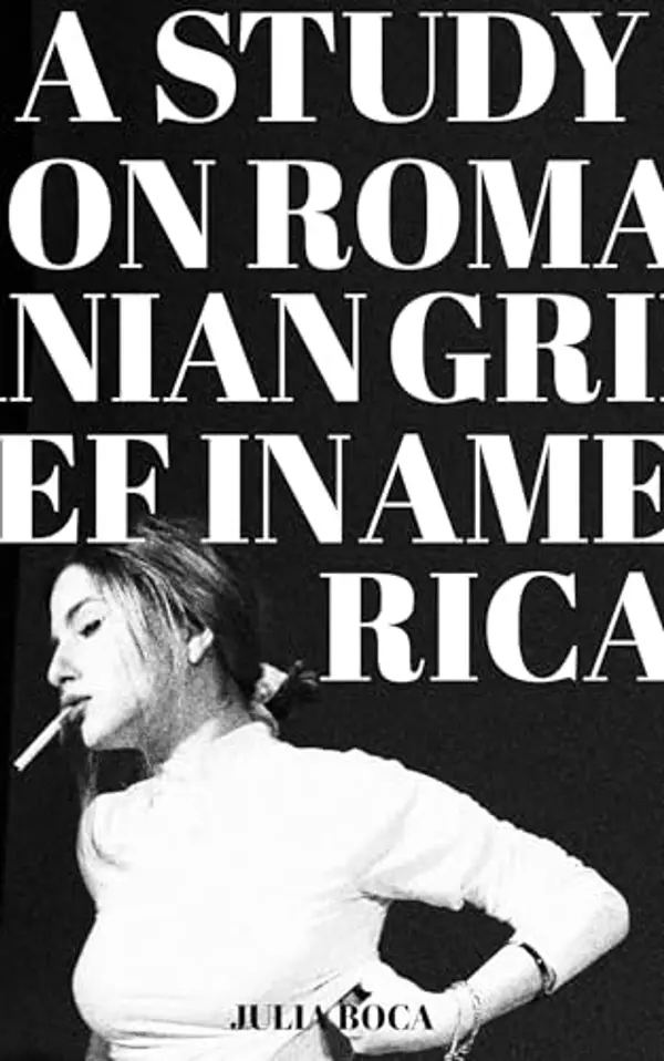 A Study on Romanian Grief in America by Julia Boca cover