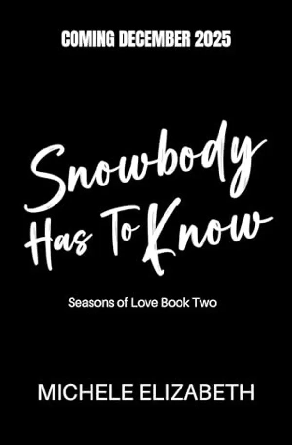 Snowbody Has To Know by Michele   Elizabeth cover