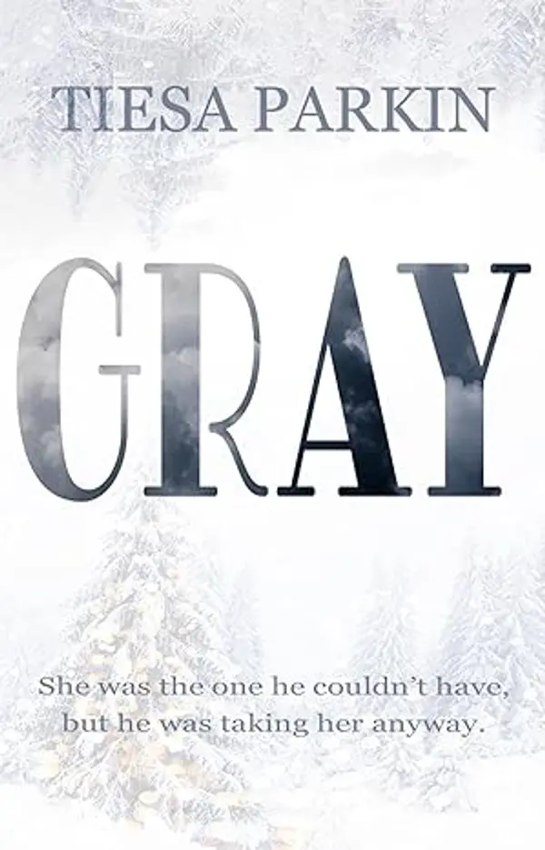 Gray: A forbidden, dad’s best friend, age gap romance by Tiesa Parkin cover