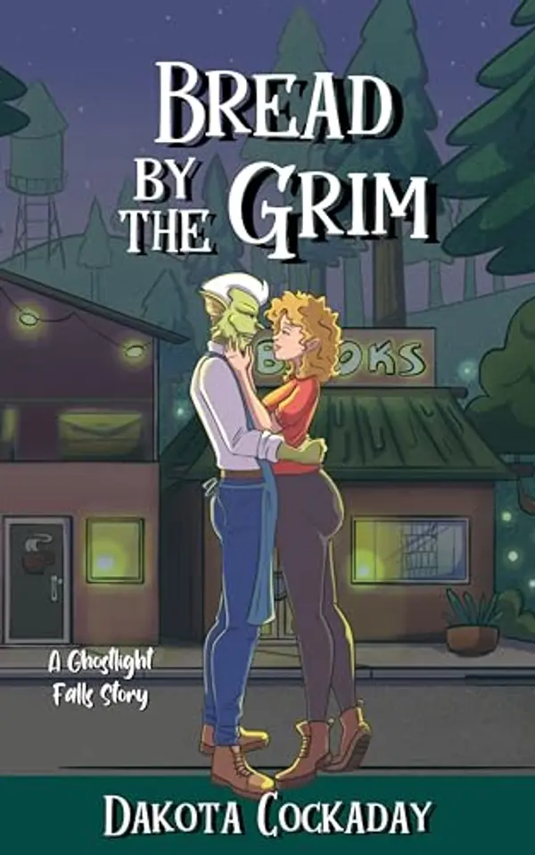 Bread by the Grim: A Ghostlight Falls Story by Dakota Cockaday cover
