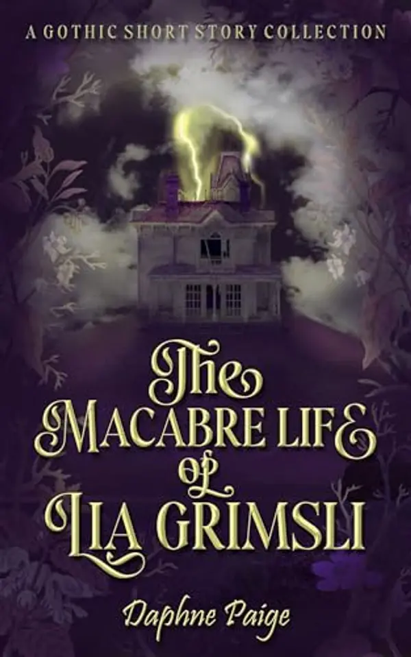 The Macabre Life of Lia Grimsli: A Gothic Short Story Collection by Daphne Paige cover