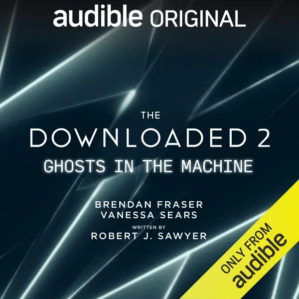 The Downloaded 2: Ghosts in the Machine: The Downloaded, Book 2 by Robert J. Sawyer cover