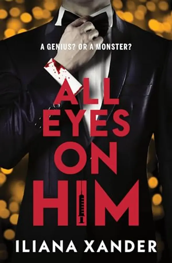 All Eyes on Him: A gripping psychological thriller packed with twists by Iliana Xander cover