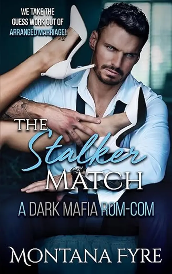 The Stalker Match: A Dark Mafia Rom Com (Mafia Matchmaker Book 2) by Montana  Fyre cover