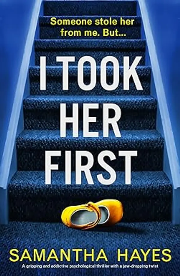I Took Her First: A gripping and addictive psychological thriller with a jaw-dropping twist by Samantha Hayes cover