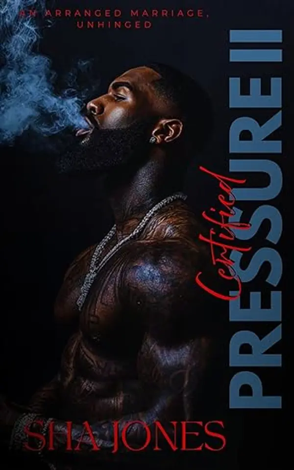 Certified Pressure 2: An Arranged Marriage, Unhinged (Certified Pressure: An Arranged Marriage, Unhinged) by Sha  Jones cover