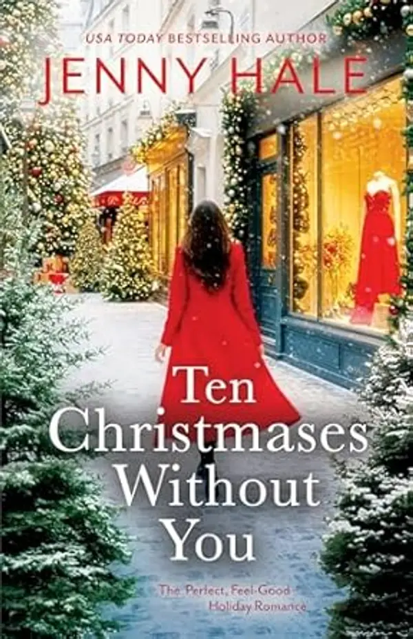 Ten Christmases Without You: The Perfect, Feel-Good Holiday Romance by Jenny Hale cover