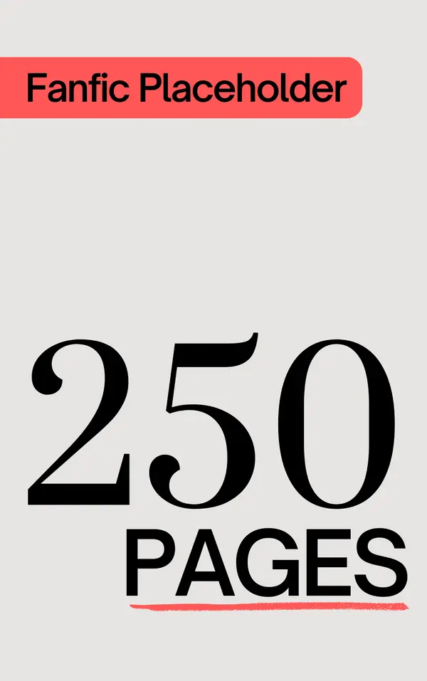 Fanfic Placeholder: 250 Pages by Fanfic Author Placeholder cover
