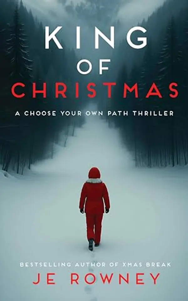King of Christmas: A Choose Your Own Path Psychological Thriller by J.E. Rowney cover