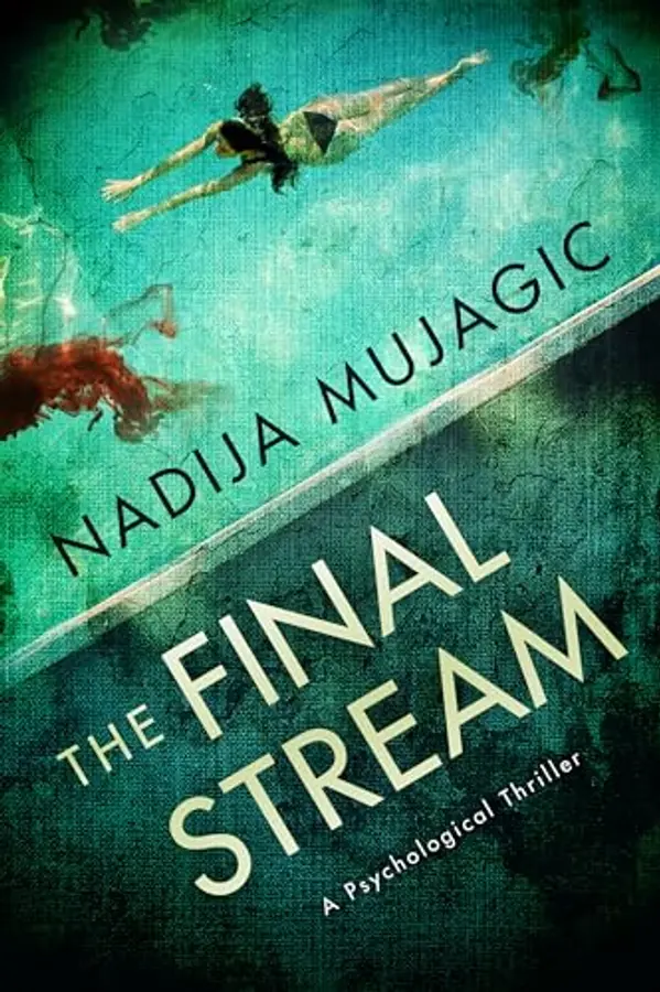 The Final Stream: A Psychological Thriller by Nadija Mujagic cover