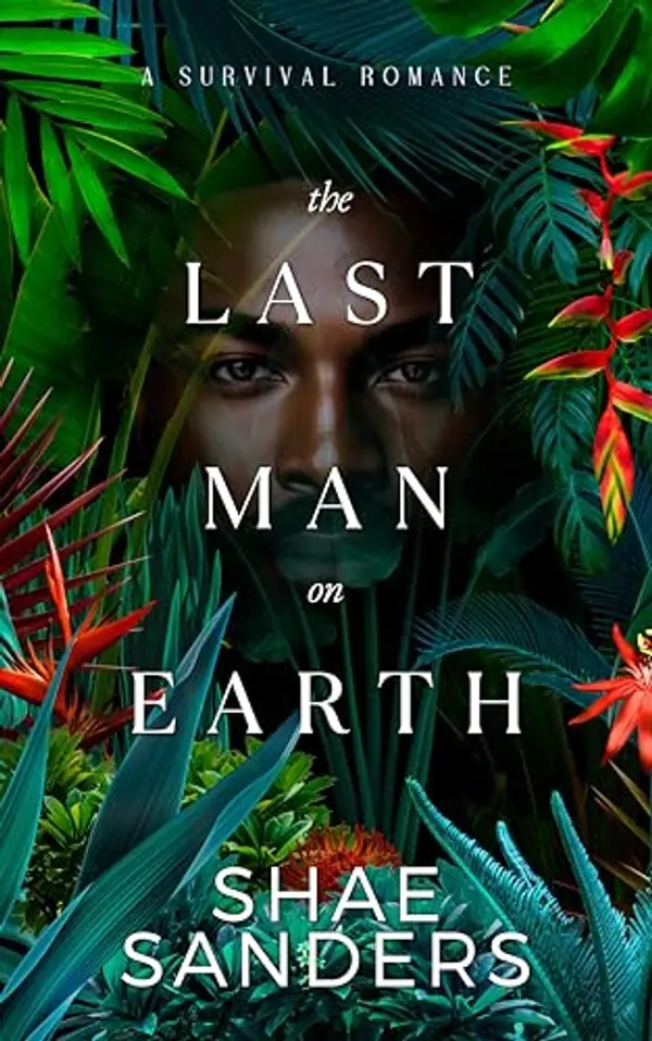 The Last Man on Earth: A Survival Romance by Shae Sanders cover