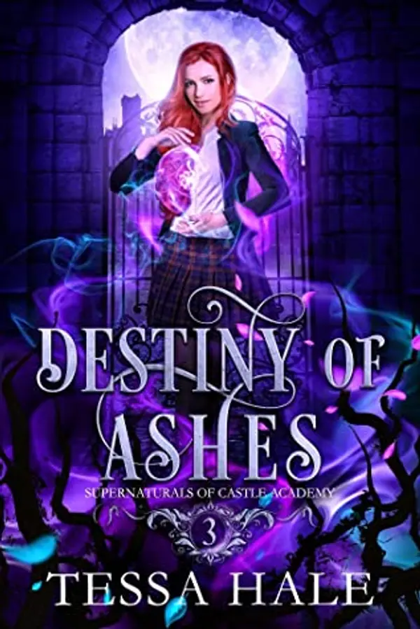 Destiny of Ashes (Supernaturals of Castle Academy, #3) by Tessa Hale cover