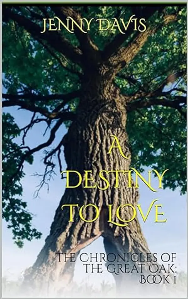 A Destiny to Love (The Chronicles of the Great Oak #1) by Jenny    Davis cover