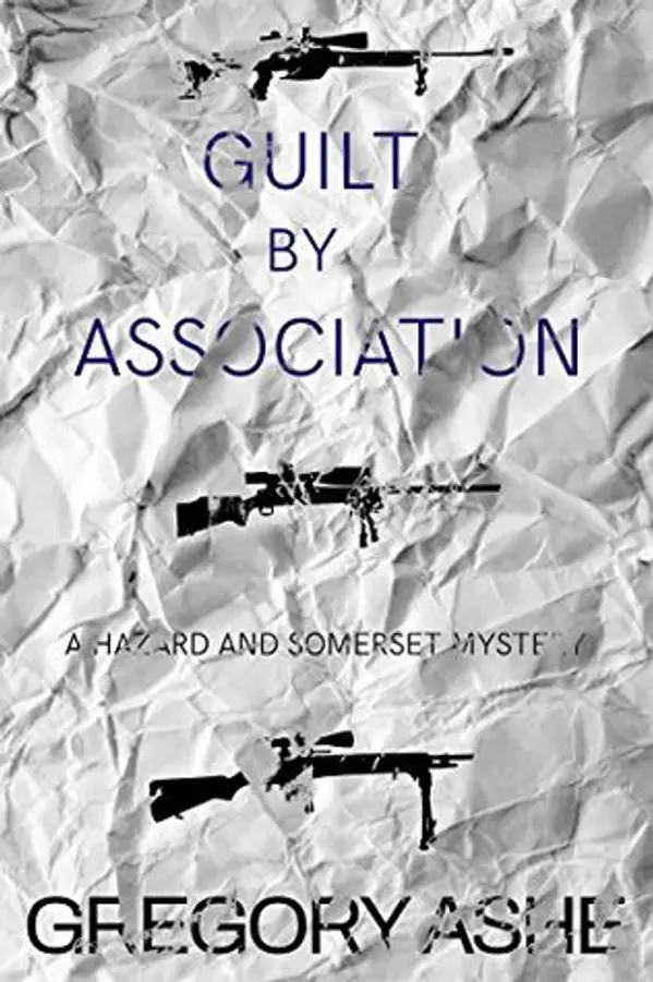 Guilt by Association (Hazard and Somerset, #4) by Gregory Ashe cover