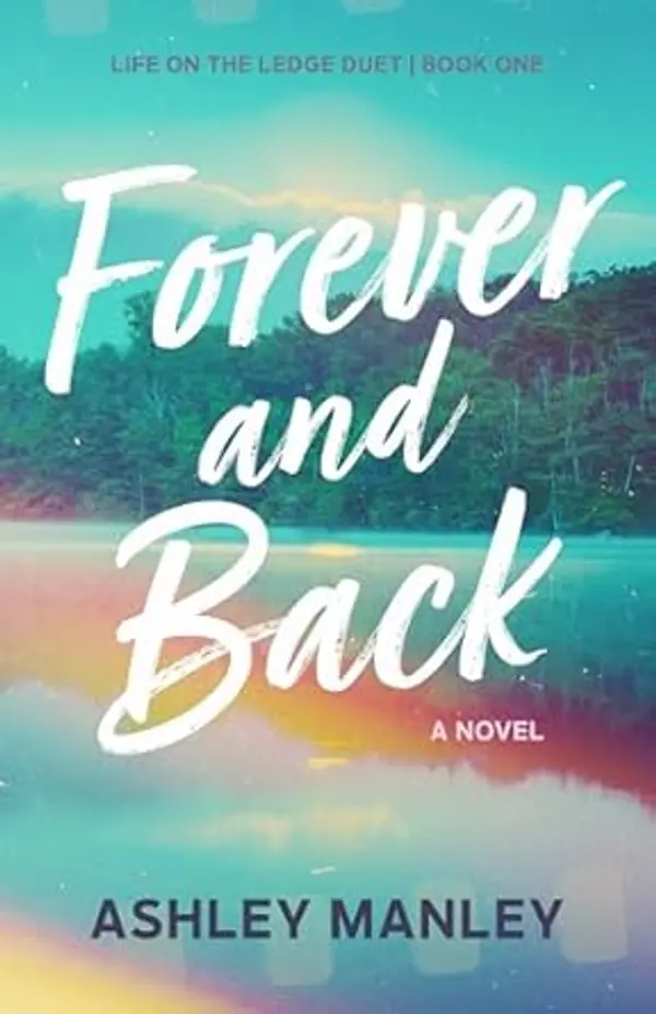 Forever and Back (Life on the Ledge Duet Book 1) by Ashley  Manley cover