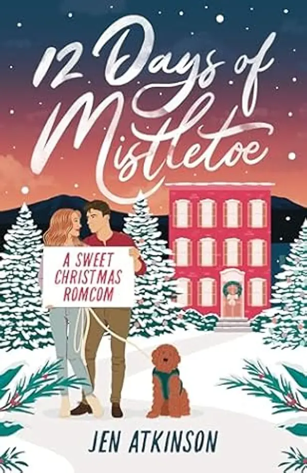 12 Days of Mistletoe: a sweet Christmas romcom by Jen Atkinson cover