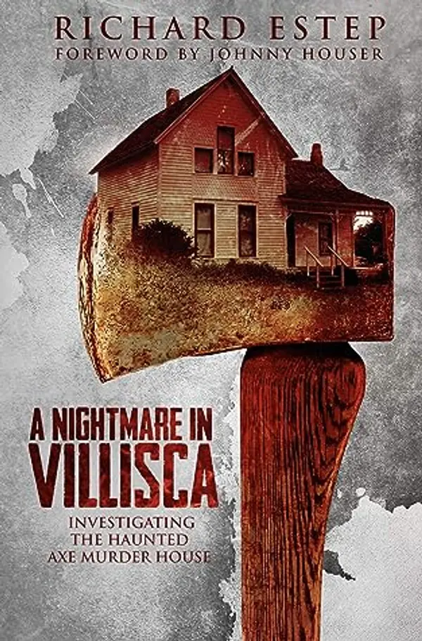 A Nightmare in Villisca: Investigating the Haunted Axe Murder House by Richard Estep cover