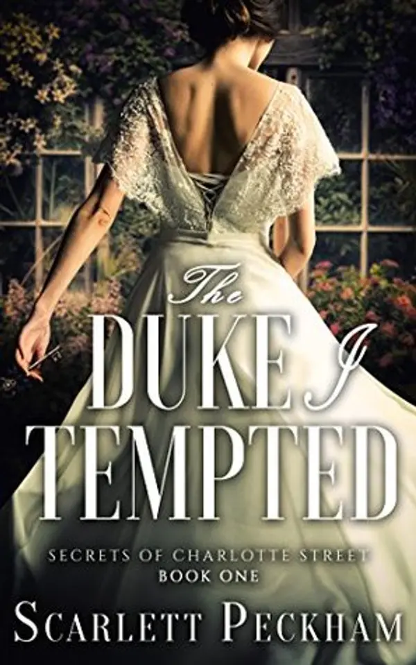 The Duke I Tempted (The Secrets of Charlotte Street, #1) by Scarlett Peckham cover