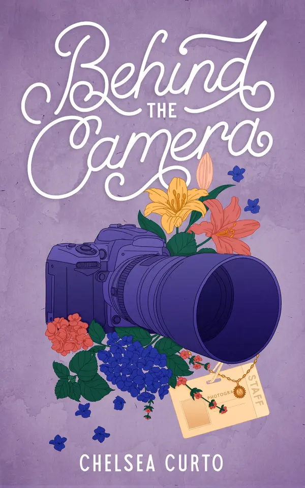 Behind the Camera (Love through a Lens, #3) by Chelsea Curto cover