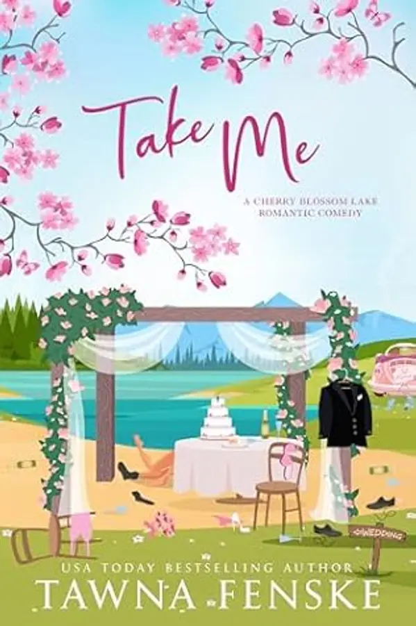 Take Me: A small-town, fake dating, friends-to-lovers romantic comedy (Cherry Blossom Lake Romantic Comedies Book 5) by Tawna Fenske cover