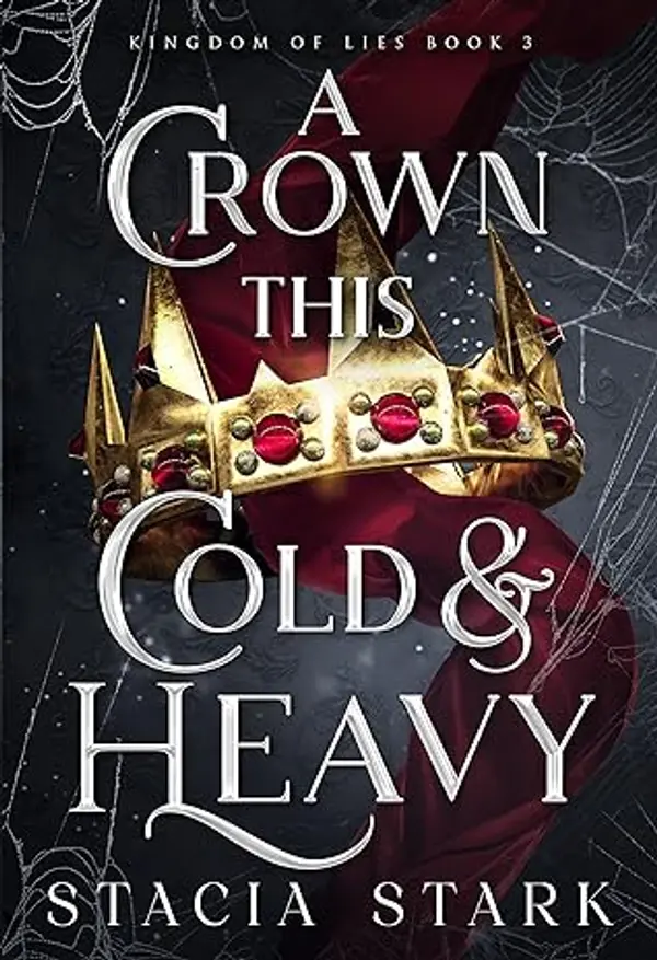 A Crown This Cold and Heavy (Kingdom of Lies #3) by Stacia Stark cover