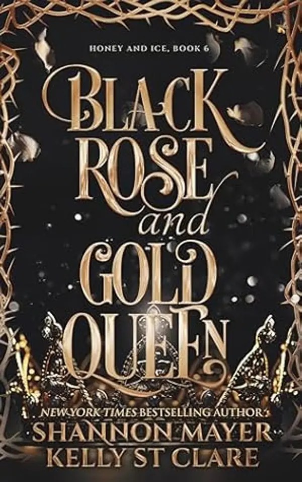 Black Rose and Gold Queen (The Honey and Ice Series Book 6) by Shannon Mayer cover