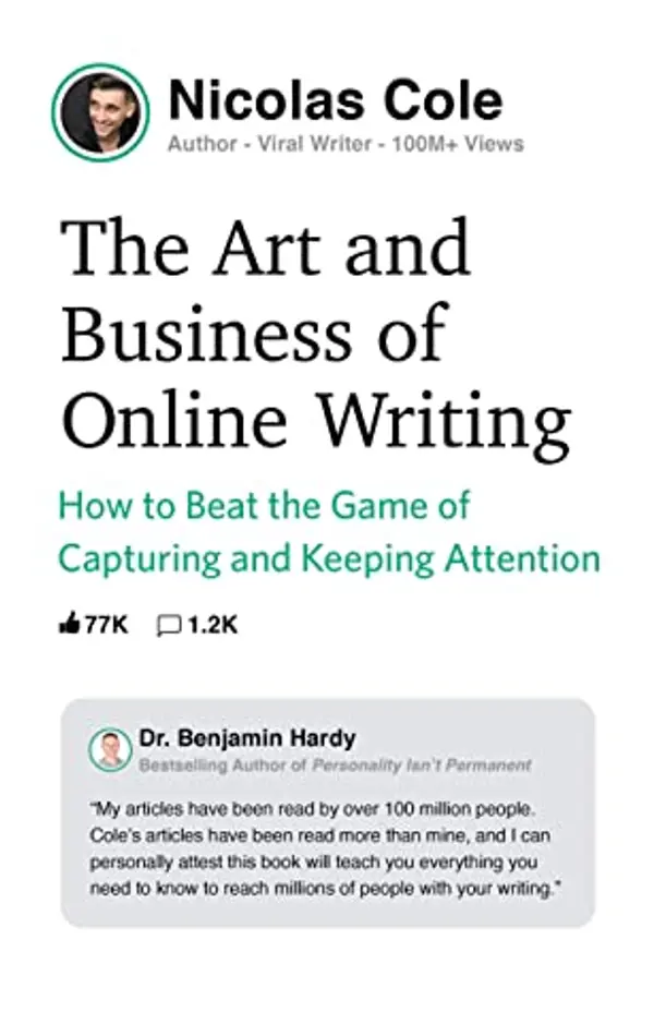 The Art and Business of Online Writing: How to Beat the Game of Capturing and Keeping Attention by Nicolas Cole cover