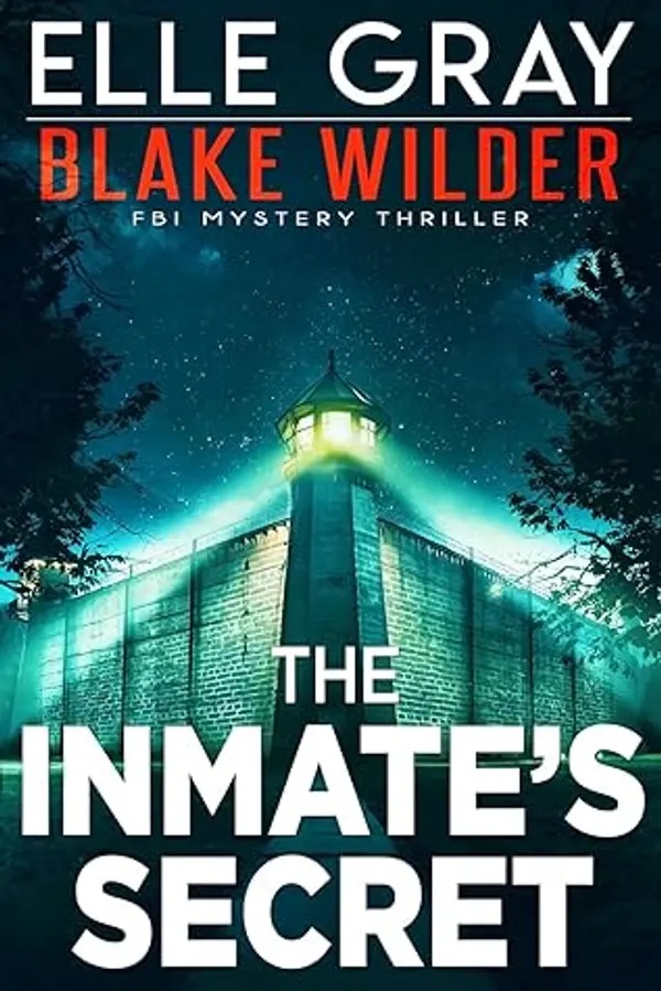 The Inmate's Secret (Blake Wilder #21) by Elle Gray cover