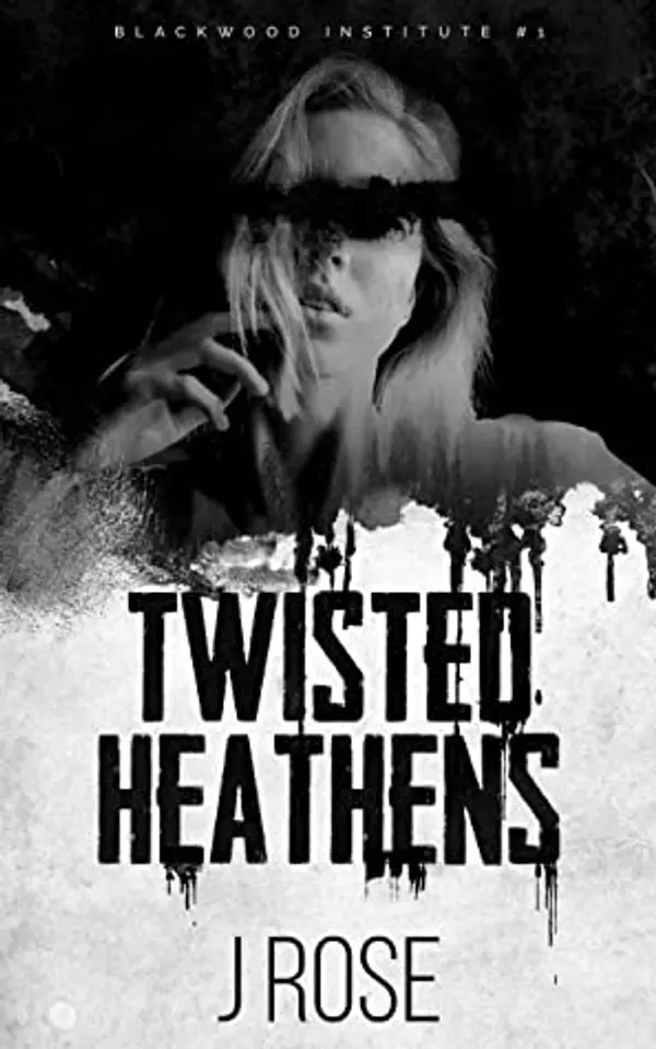 Twisted Heathens (Blackwood Institute, #1) by J. Rose cover