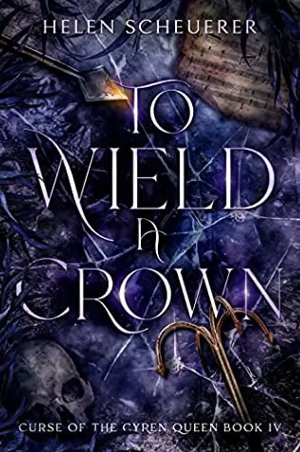 To Wield a Crown (Curse of the Cyren Queen, #4) by Helen Scheuerer cover
