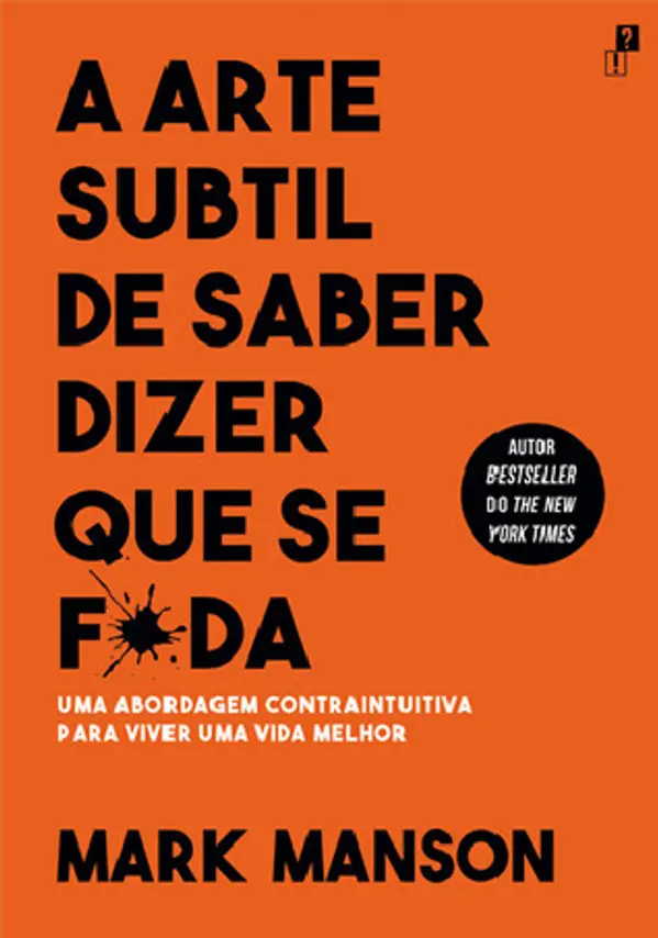 A Arte Subtil de Saber Dizer Que Se F*da - Uma abordagem contraintuitiva para viver uma vida melhor by Mark Manson cover