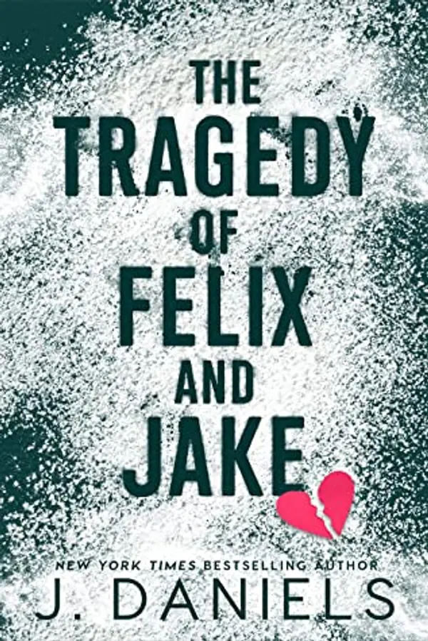 The Tragedy of Felix and Jake by J. Daniels cover
